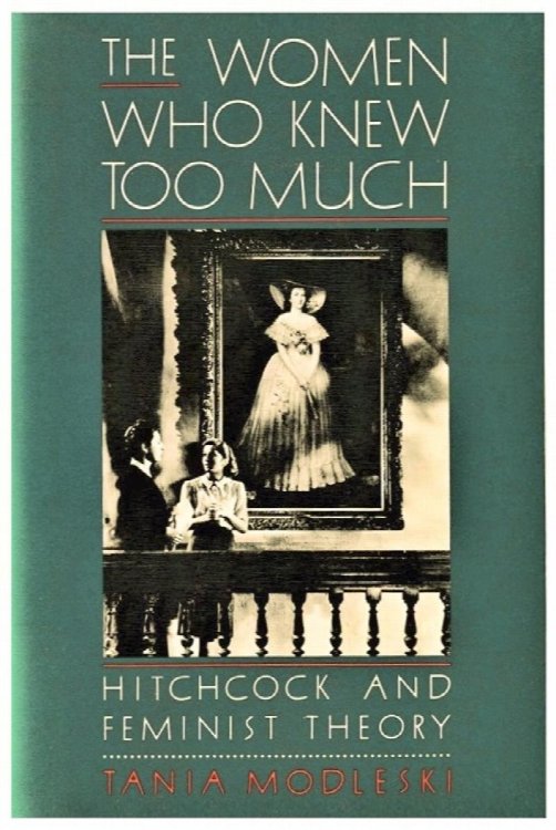The Women Who Knew Too Much: Hitchcock and Feminist Theory