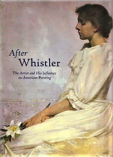 After Whistler: The Artist and His Influence on American Painting