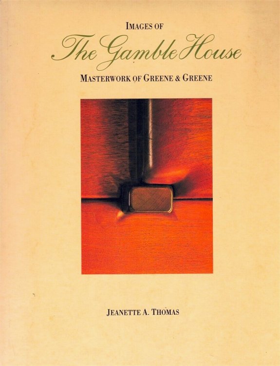 Images of the Gamble House: Masterwork of Greene & Greene