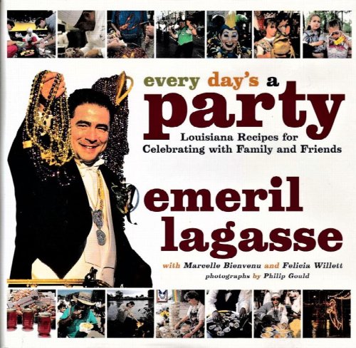 Every Day's a Party: Louisiana Recipes For Celebrating With Family And Friends