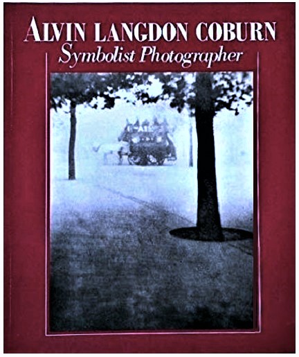 Alvin Langdon Coburn: Symbolist Photographer, 1882-1966 : Beyond the Craft