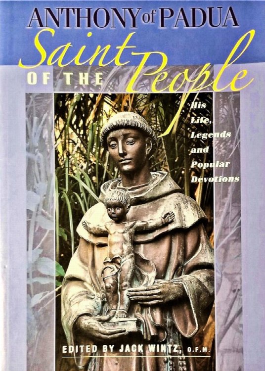 Anthony of Padua: Saint of the People - His Life, Legends and Popular Devotions