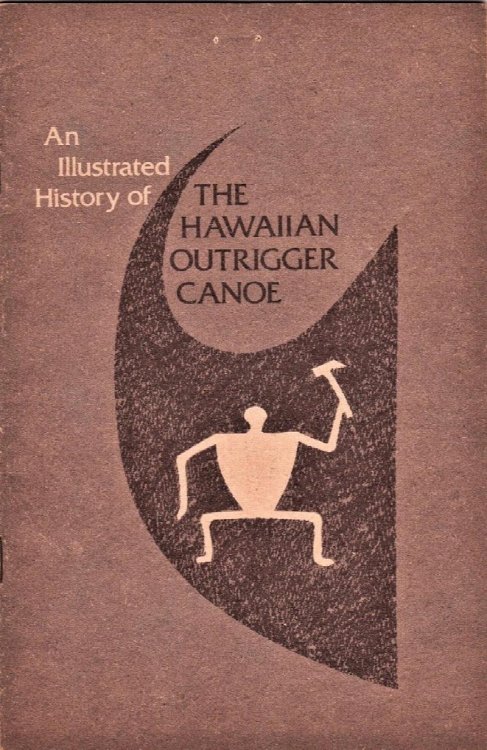 AN ILLUSTRATED HISTORY OF THE HAWAIIAN OUTRIGGER CANOE