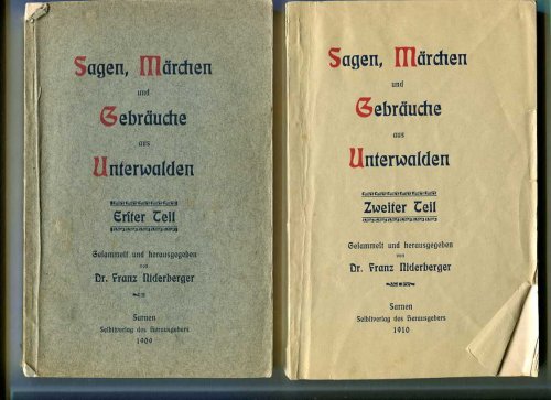 Sagen, Marchen und Gebrauche aus Unterwalden [Sayings, Fairytales, and Custom from Unterwalden] 2 Vols.