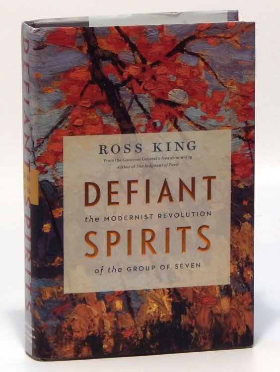 Defiant Spirits: The Modernist Revolution of the Group of Seven