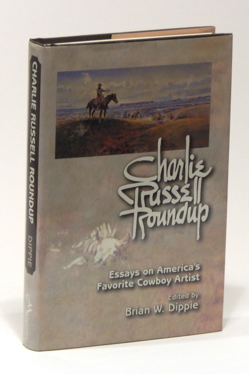 Image for Charlie Russell Roundup: Essays on America's Favorite Cowboy Artist Charlie Russell Roundup: Essays on America's Favorite Cowboy Artist