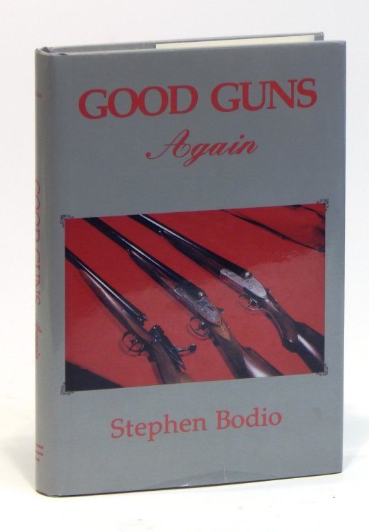 Good Guns Again: A Collection of Fine Sporting Arms