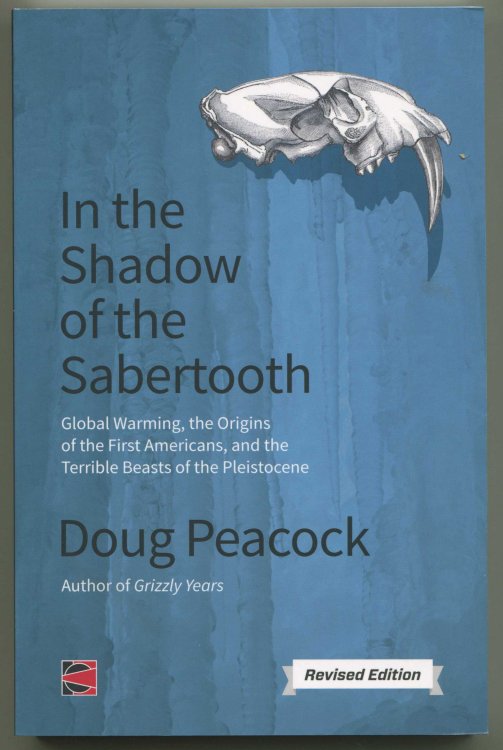 In the Shadow of the Sabertooth: A Renegade Naturalist Considers Global Warming, the First Americans and the Terrible Beasts of the Pleistocene (CounterPunch)