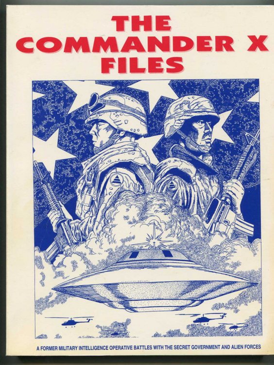 The Commander X Files A Former Military Intelligence Operative Battles with the Secret Government and Alien Forces