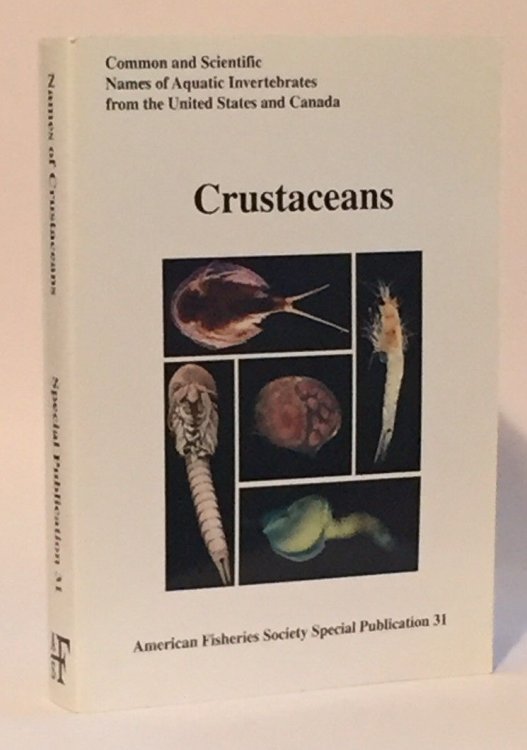 Common and Scientfic Names of Aquatic Invertebrates from the United States and Canada: Crustaceans (American Fisheries Society Special Publication, Vol. 31)