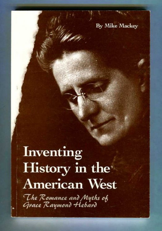 Inventing History in the American West The Romance and Myths of Grace Raymond Hebard