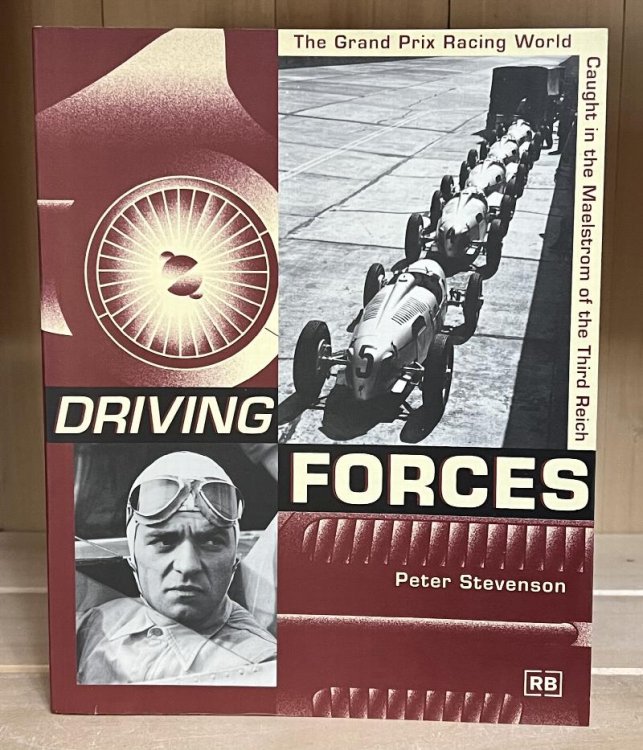 Driving Forces: The Grand Prix Racing World Caught in the Maelstrom of the Third Reich