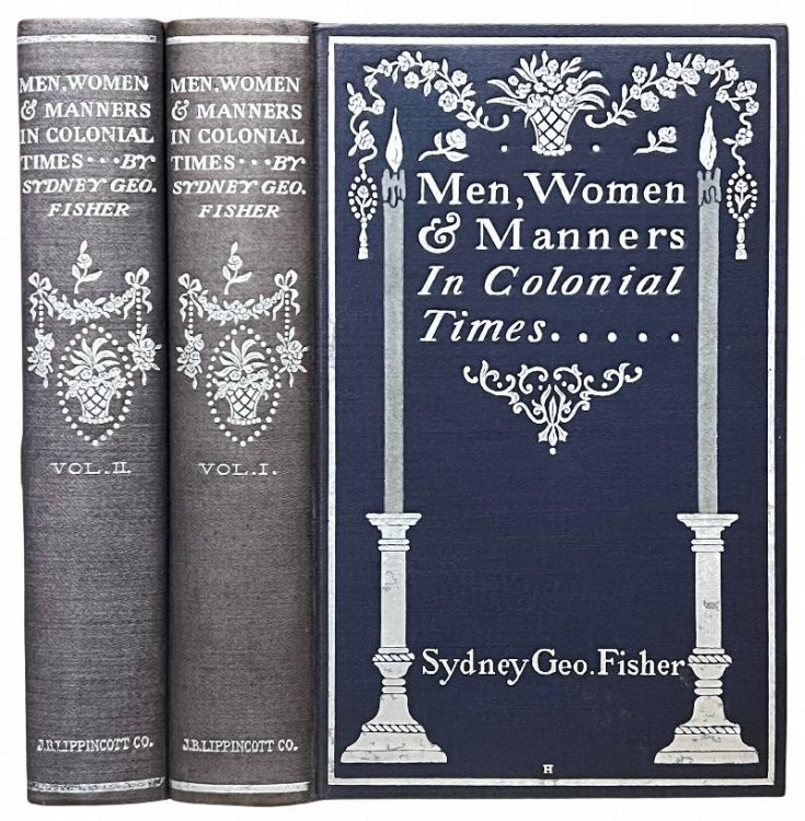 Men, Women & Manners in Colonial Times. Illustrated with Photogravures and with Decorations by Edward Stratton Holloway