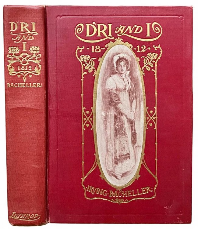 D'ri and I: A Tale of Daring Deeds in the Second War with the British. Being the Memoirs of Colonel Ramon Bell, U.S.A. [War of 1812]