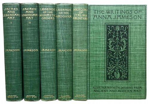 The Writings on Art of Anna Jameson. Sacred and Legendary Art, Legends of the Monastic Orders, Legends of the Madonna, Memoirs of the Early Italian Painters.