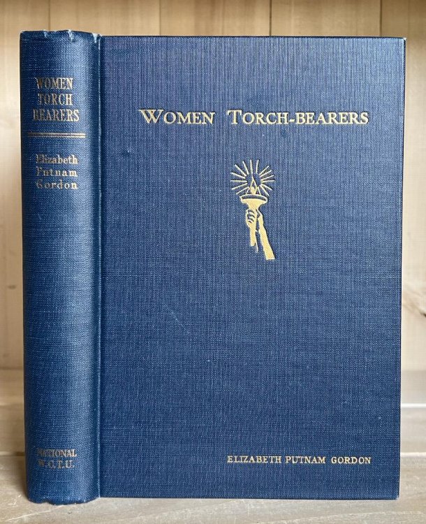 Women Torch-Bearers: The Story of the Woman's Christian Temperance Union
