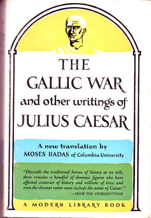 The Gallic War and Other Writings of Julius Caesar
