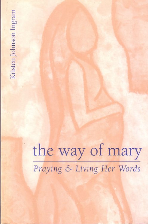 the way of Mary: Praying & Living Her Words