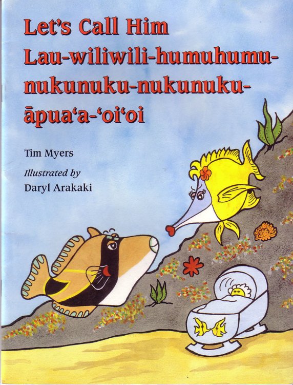 Let's Call Him Lau-WiliWili-HumuHumu-Nukunuku-Nukunuku-Apua'a-'Oi'oi