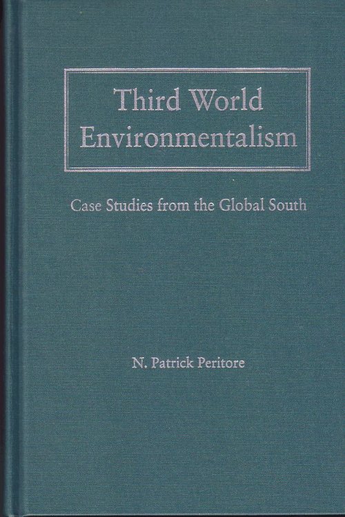 Third World Environmentalism: Case Studies From the Global South