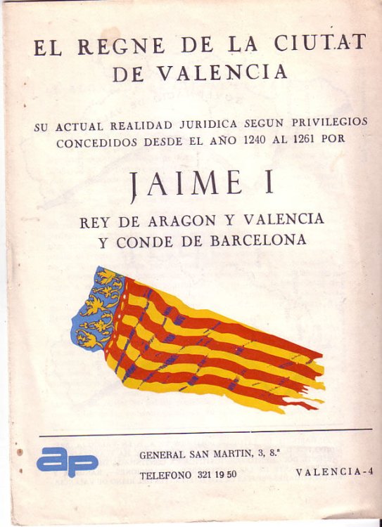 El Regne de la Ciutat de Valencia, Su Actual Realidad Juridica Segun Privilegios Concedidos desde el ano 1240 al 1261 por Jaime I, Rey de Aragon y Valencia y Conde De Barcelona
