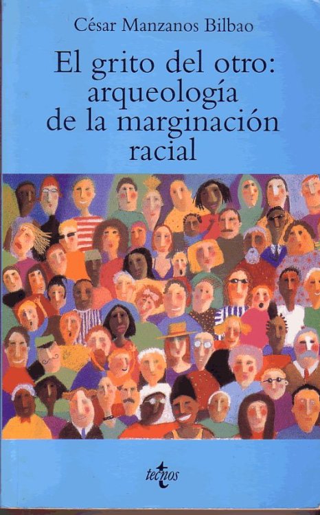 El Grito Del Otro: Arqueologia De La Marginacion Racial