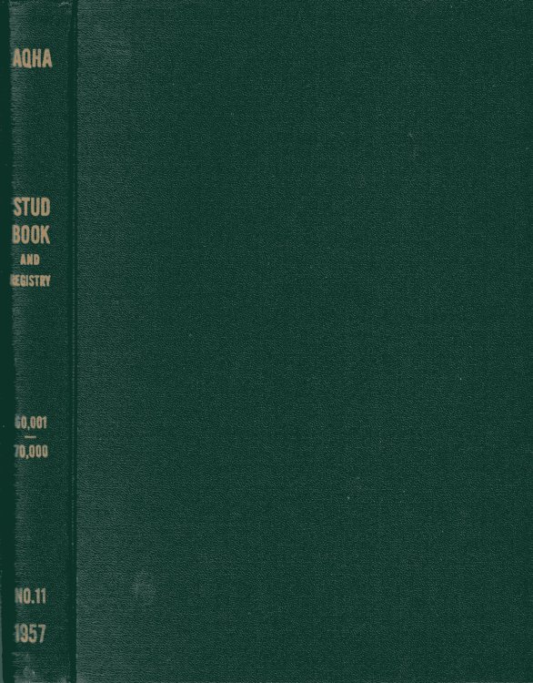 The American Quarter Horse Association Official Stud Book and Registry Volume One, Number Eleven 1957