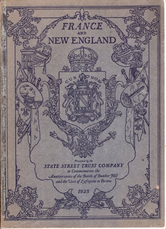 France and New England: to Commemorate the Anniversaries of the Battle of Bunker Hill and the Visit of Lafayette to Boston, Volume I