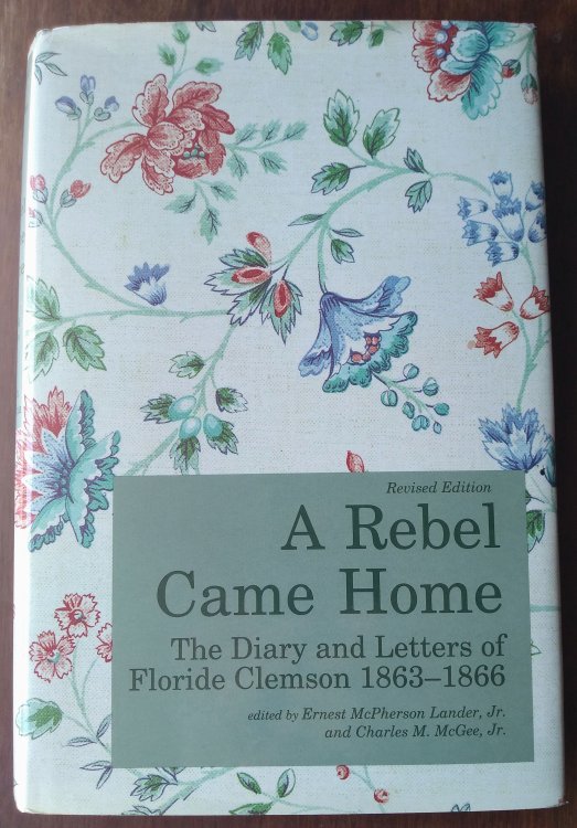 A Rebel Came Home: The Diary and Letters of Floride Clemson, 1863-1866