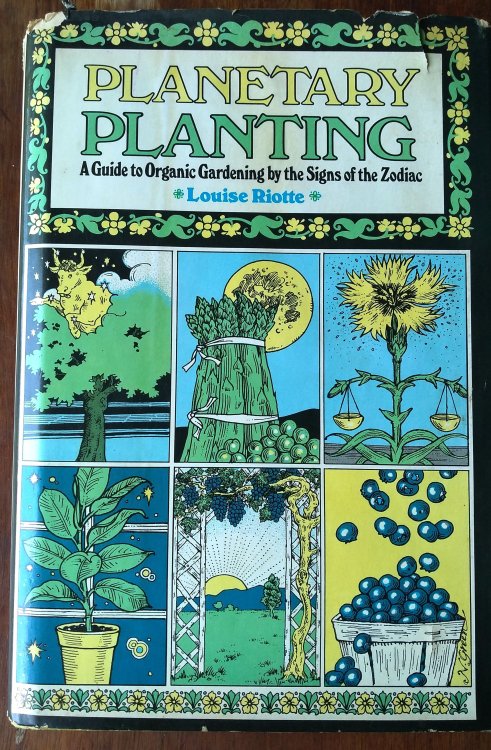 Planetary Planting: A Guide to Organic Gardening by the Signs of the Zodiac and the Phases of the Moon