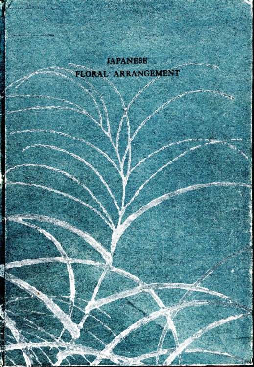 Japanese Floral Arrangement. By Special Arangement with Profesor S. Obashi of Ikenobo School; 100 Wood Block Color Illustrations with Text