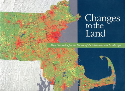 Changes to the Land (Four Scenarios for the Future of the Massachusetts Landscape)
