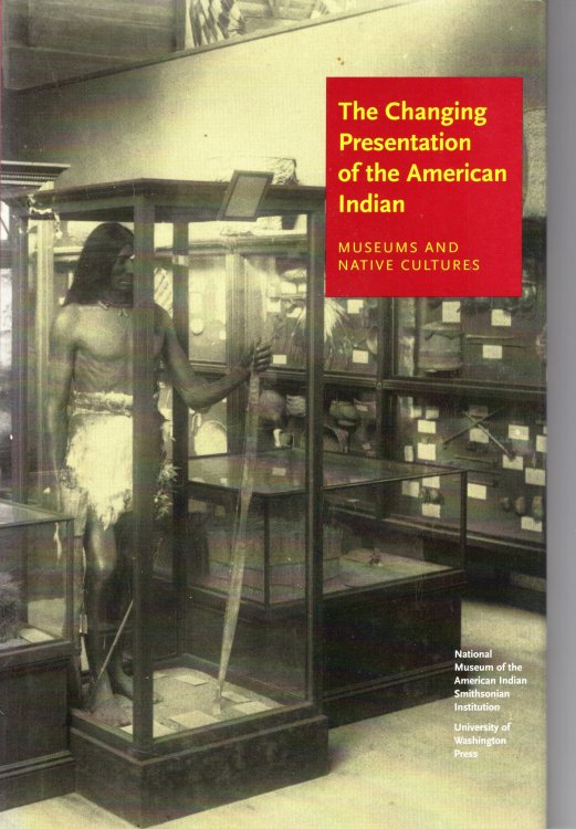 The Changing Presentation of the American Indian: Museums and Native Cultures