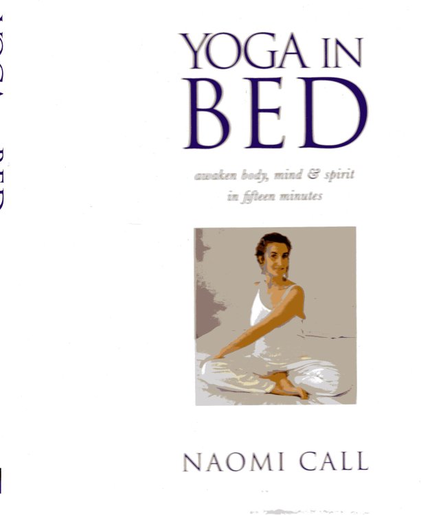 Yoga in Bed awaken body, mind & spirit in fifteen minutes