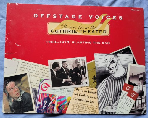 Offstage Voices: Stories from the Guthrie Theater (Volume 1, Issue 1): 1963 - 1970: Planting the Oak, April 2003