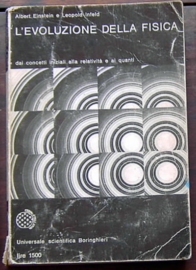 L'Evoluzione Della Fisica -Sviluppo delle Idee Dai Concetti Iniziali alla Relativita e al Quanti (Original Titles: The Evolution of Physics + The Growth of Ideas from Early Concepts to Relativity and Quanta)