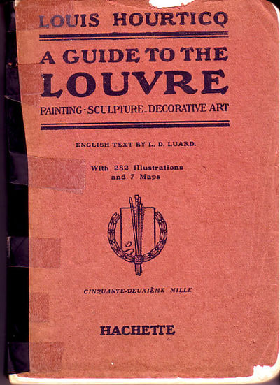 A Guide to the Louvre: Painting - Sculpture Decorative Art with 281 illustrations and 7 maps