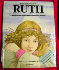Ruth: A woman whose loyalty was stronger than her grief (Women of the Bible Series)