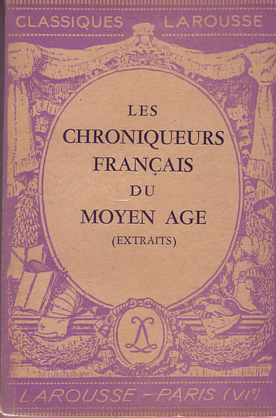 Les Chroniqueurs du Moyen Age (extraits I)