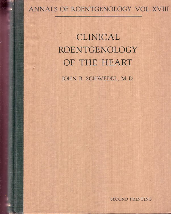 Clinical Roentgenology of the Heart (Annals of Roentgenology-Volume XVIII)