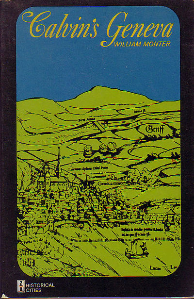 Calvin's Geneva (New dimensions in history: Historical cities)