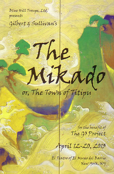 Blue Hill Troupe, Ltd. Presents Gilbert & Sullivan's The Mikado or , The Town of Titipu, April 12-20, 2013