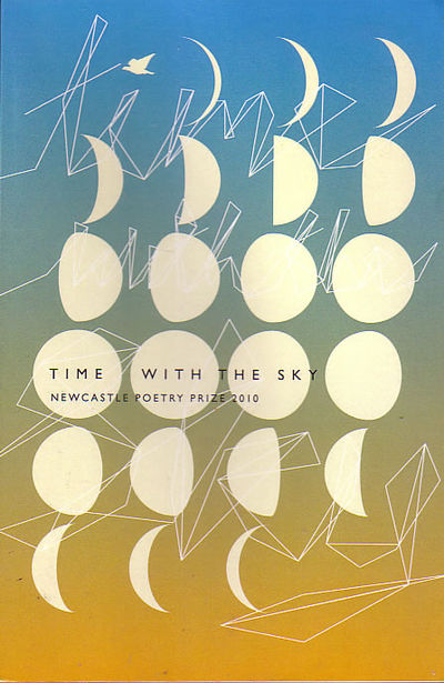 Time with the Sky: Newcastle Poetry Prize Anthology 2010