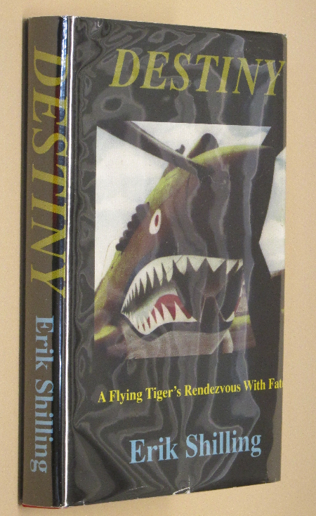 Destiny: A Flying Tiger's Rendezvous with Fate [Hardcover] by SHILLING, Er