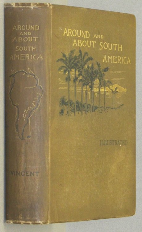 Around and About South America: Twenty Months of Quest and Query
