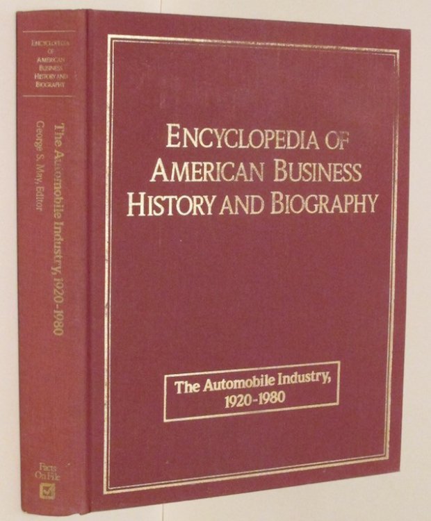 The Automobile Industry, 1920-1980 (ENCYCLOPEDIA OF AMERICAN BUSINESS HISTORY AND BIOGRAPHY)
