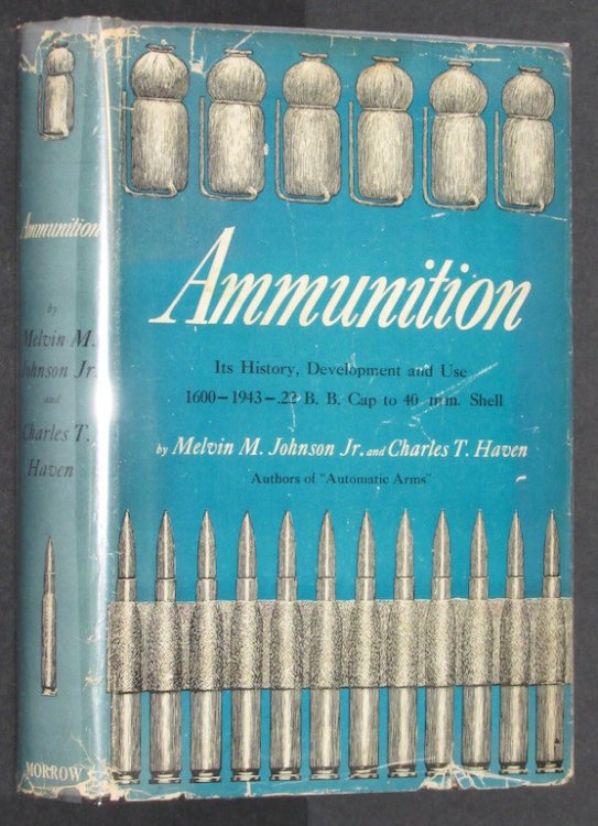 Ammunition : Its History, Development and Use 1600 to 1943 - .22BB Cap to 20 mm. Shell