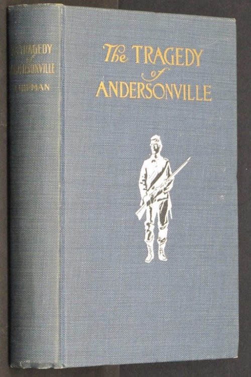 The tragedy of Andersonville: Trial of Captain Henry Wirz, the prison keeper .
