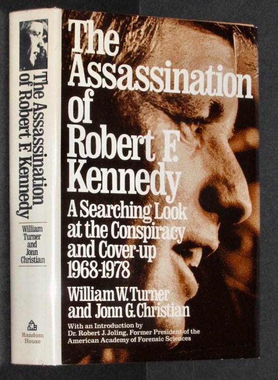 The Assassination of Robert F. Kennedy: A Searching Look at the Conspiracy and the Cover-Up, 1968-1978
