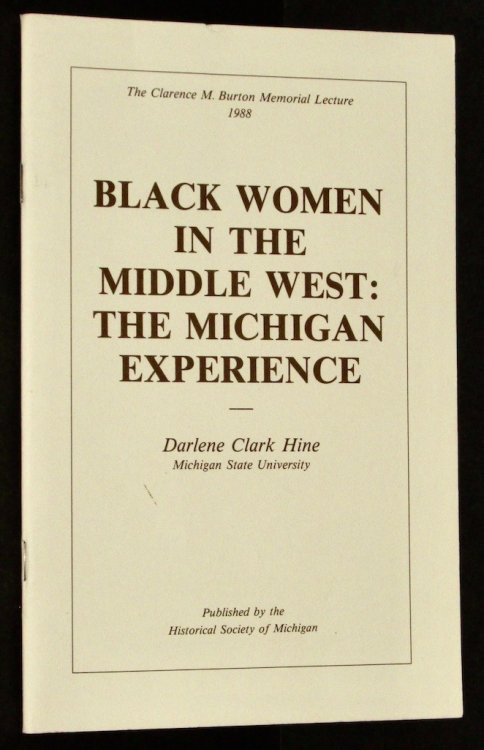 Black Women in the Middle West: The Michigan Experience (The Clarence M. Burton Memorial Lecture 1988)
